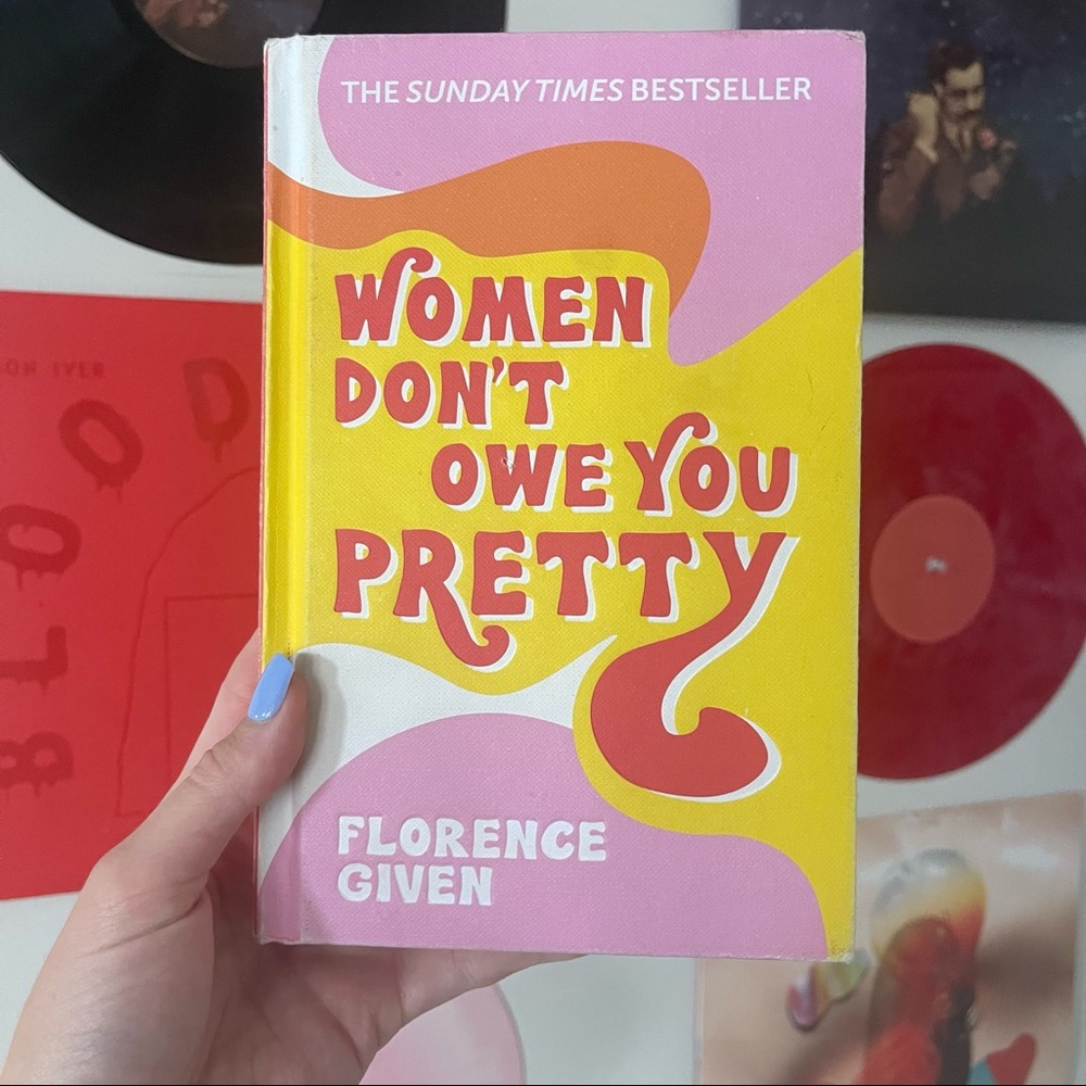 SOLD - Women Don’t Owe You Pretty by Florence Given